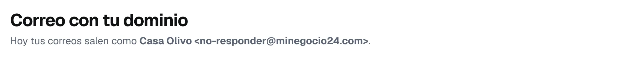 El encabezado de Correo con tu dominio: Hoy tus correos salen como Casa Olivo, no-responder@minegocio24.com