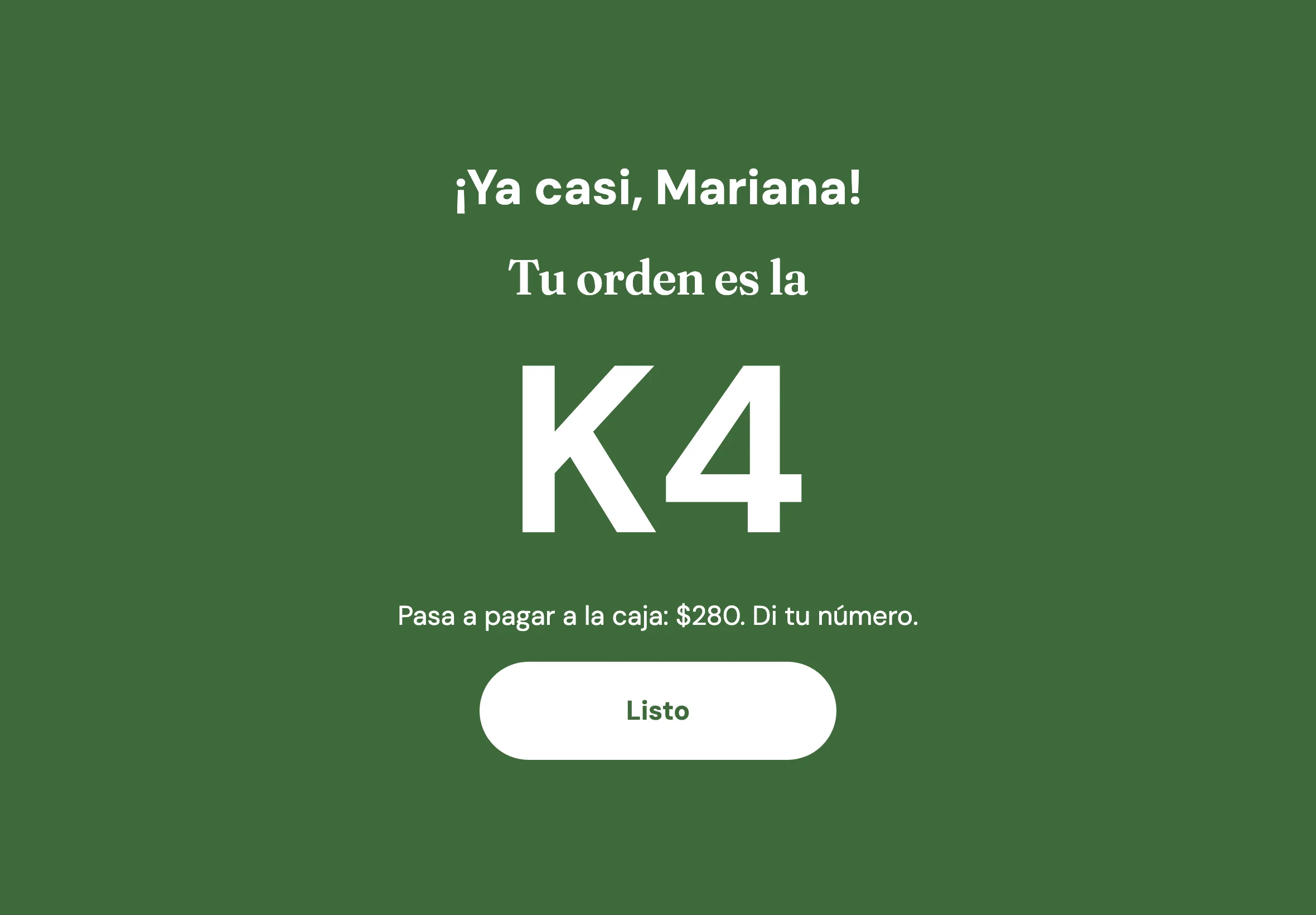 El número de la orden en el kiosko: Ya casi, Mariana. Tu orden es la 1. Pasa a pagar a la caja
